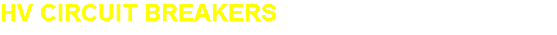 HV CIRCUIT BREAKERS