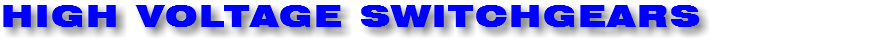 HIGH VOLTAGE SWITCHGEARS